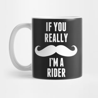 If You Really I’m A Rider – T & Accessories Mug